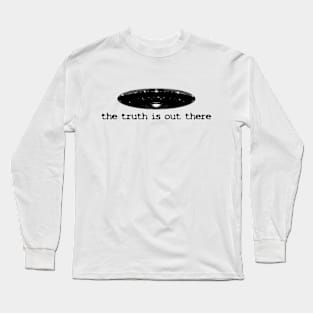 the truth is out there Long Sleeve T-Shirt